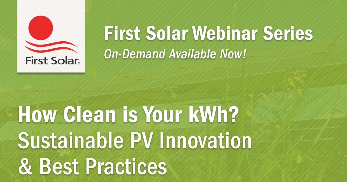 Sustainability OnDemand Webinar|How Clean is Your kWh? Sustainable PV Innovation & Best Practices